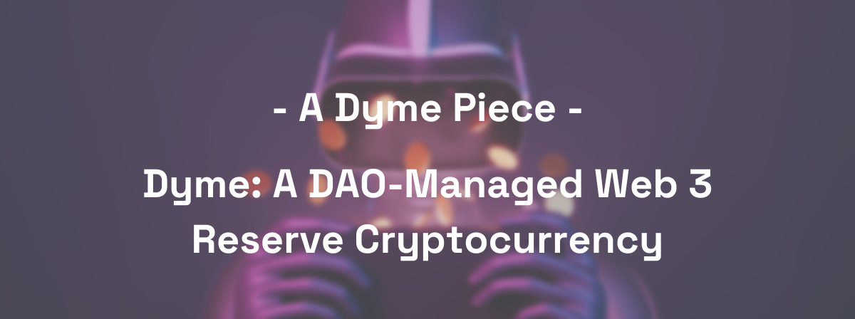 Dyme: A DAO-Managed Web 3 Reserve Cryptocurrency