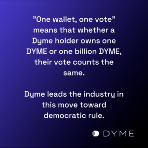 Dyme is a DAO managed web 3 crypto. The DAO leads the move toward democratic rule.