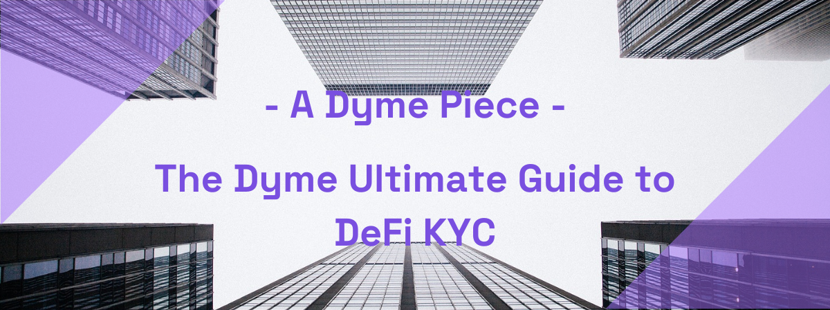 The Dyme Ultimate Guide to DeFi KYC